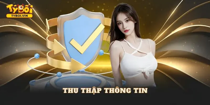 chính sách bảo mật Thu thập thông tin quy định